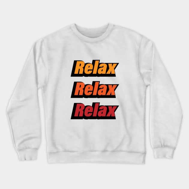 Relax 4colorful typography artwork Crewneck Sweatshirt by CRE4T1V1TY